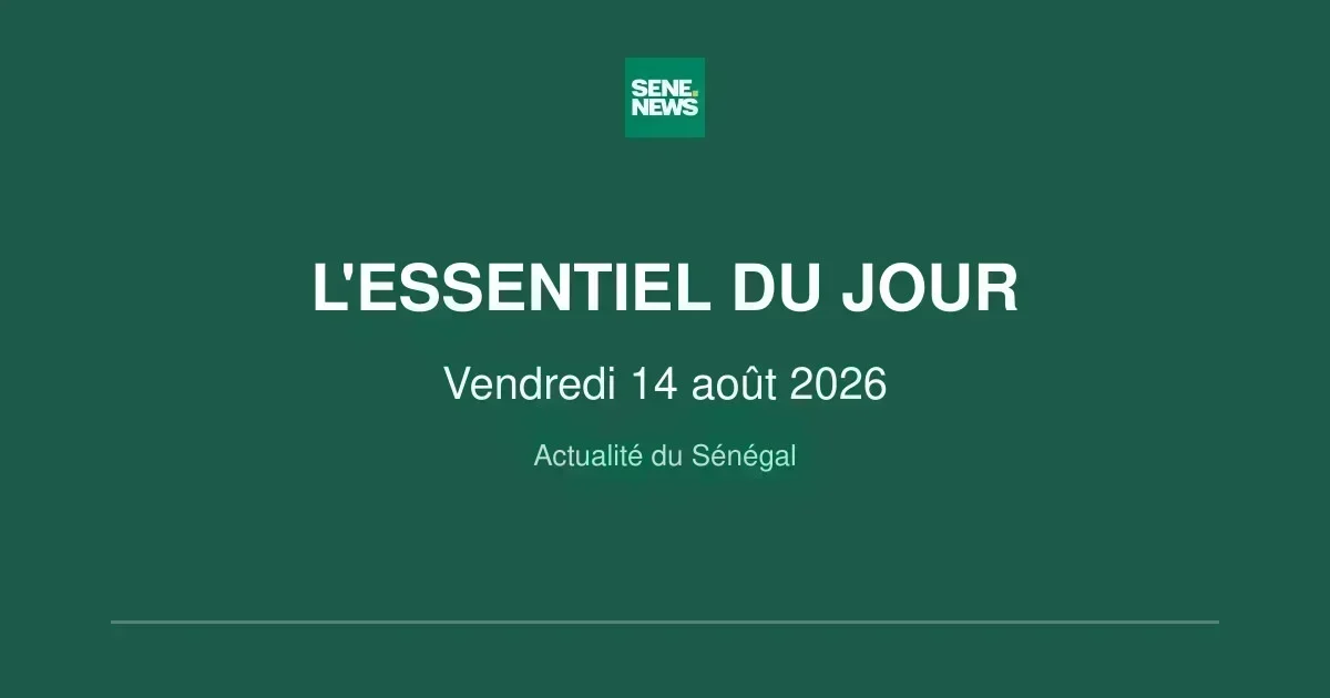 Sénégal: key updates for friday august 14 2026